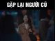 Gặp lại người cũ mấy ai mà không xúc động