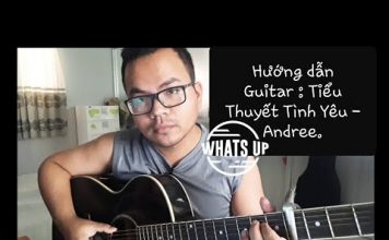HƯỚNG DẪN CHƠI GUITAR ( TIỂU THUYẾT TÌNH YÊU – ANDREE )
